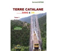 Terre catalane... sang et or… - Bernard Estebe - De Saint-Prix Alexandra - broché - Essai
