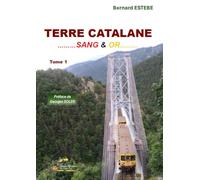 Terre catalane sang & or: Tome 1