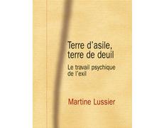 Terre d'asile, terre de deuil Martine Lussier (Auteur)