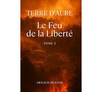 Terre d'Aure: Le Feu de la Liberté