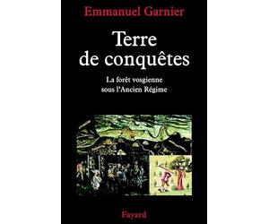 Terre de conquêtes : La Forêt vosgienne sous l'Ancien Régime