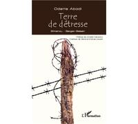 Terre de détresse Birkenau - Bergen-Belsen - Odette Abadi - L'harmattan - broché - Etude