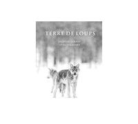 Terre de Loups - Olivier Larrey - Regard Du Vivant - relié - Beau livre