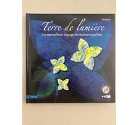 Terre de lumière: Le merveilleux voyage de maman papillon
