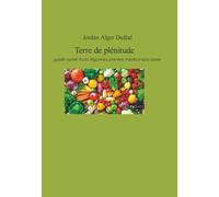 Terre de plénitude: guide santé fruits légumes plantes médicinales