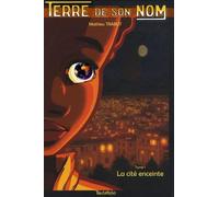 Terre De Son Nom Tome 1 - La Cité Enceinte
