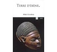 Terre d'ébène Albert Londres (Auteur)