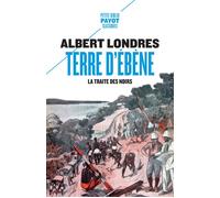 Terre d'ébène La traite des Noirs - Albert Londres - Payot - Poche - Roman