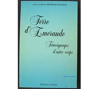 Terre d'émeraude. Témoignages d'outre-corps
