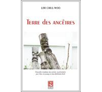 Terre des ancêtres Nouvelles traduites du coréen et présentées par Choe Ae-young et Jean Bellemin-No - Lim Chul-Woo - Imago - broché - Roman