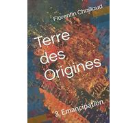 Terre des Origines: 3. Emancipation