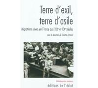 Terre d'exil, terre d'asile XIXème siècle, XXème siècles - Colette Zytnicki - Eclat Eds De L' - broché - Essai