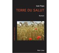 Terre du salut - Ioan Popa - Non Lieu - broché - Roman