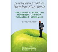 Terre-Eau-Territoire Histoires d'un siècle - Collectif - Lansman Eds - broché - Théâtre