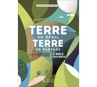 Terre En Péril, Terre En Partage À Bible Ouverte - (Actes Du Colloque De L'abf Du 17 Novembre 2018)