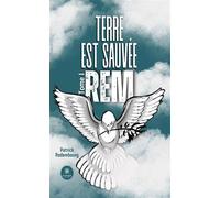 Terre est sauvée Tome I : Rem - Patrick Rodembourg - Le Lys Bleu - broché - Roman