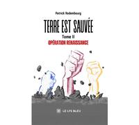 Terre est sauvée Tome II: Opération renaissance - Patrick Rodembourg - Le Lys Bleu - broché - Roman