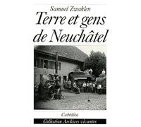 Terre et gens de Neuchâtel: Les saisons de la vie