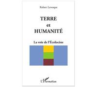 Terre et humanité La voie de l'Ecolocène - Robert Levesque - L'harmattan - broché - Etude
