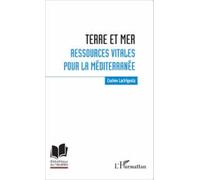 Terre et mer : ressources vitales pour la Méditerranée Ressources vitales pour la Méditerranée. Edition bilingue français-anglais - Cosimo Lacirignola - L'harmattan - broché - Etude