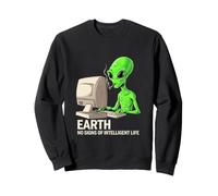 Terre Extraterrestre Aucun Signe de Vie Intelligente Sweatshirt