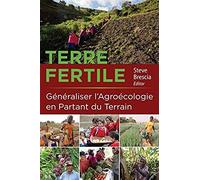 Terre Fertile: Généraliser L'agroécologie En Partant Du Terrain