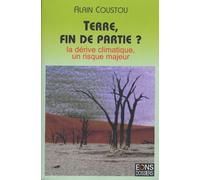 Terre, fin de partie ?: La dérive climatique, un risque majeur