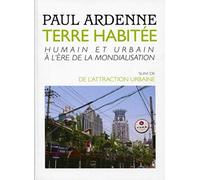 Terre habitée : Humain et urbain à l'ère de la mondialisation. Suivi de : De l'attraction urbaine