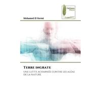 Terre ingrate Une lutte acharnée contre les aléas de la nature - Mohamed El Kermi - Muse Editions - Poche - Roman