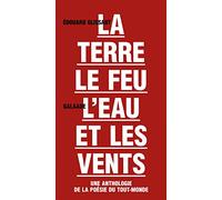 Terre le feu l'eau et les vents. Une anthologie de la poésie du Tout-monde