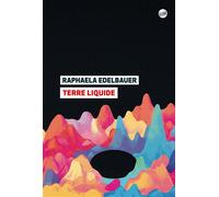 Terre liquide - Raphaela Edelbauer - Globe - broché - Roman