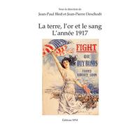 Terre l'or et le sang (la) L'année 1917 - Jean-Paul Bled - Spm Lettrage - broché - Essai