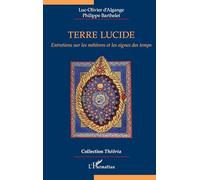 Terre lucide Entretiens sur les météores et les signes des temps - Luc-Olivier D'Algange - L'harmattan - broché - Guide