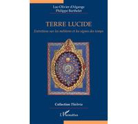 Terre lucide Entretiens sur les météores et les signes des temps - Luc-Olivier D'Algange - L'harmattan - broché - Guide