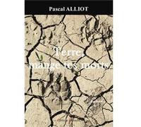 Terre, mange tes morts Alliot Pascal (Auteur)