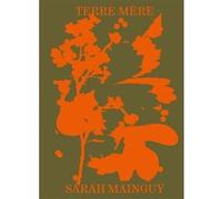 Sarah Mainguy – Terre Mère – Beau livre relié