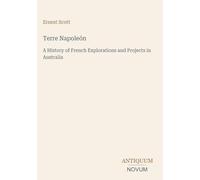 Terre Napoleón: A History of French Explorations and Projects in Australia