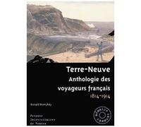 Terre-Neuve - Anthologie Des Voyageurs Français 1814-1914