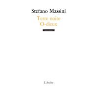 Terre noire / O-dieux - Stefano Massini - Arche - broché - Théâtre