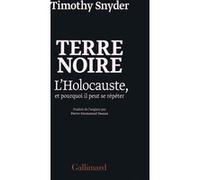 Terre noire – L'Holocauste, et pourquoi il peut se répéter – Gallimard