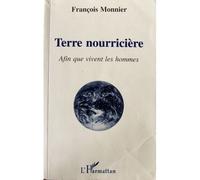 François Monnier – Terre nourricière : Afin que vivent les hommes – Broché – L'Harmattan