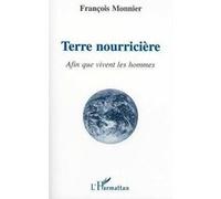 François Monnier – Terre nourricière : Afin que vivent les hommes – Broché – L'Harmattan