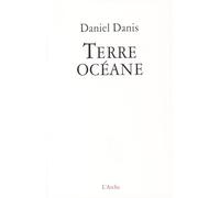 Terre Océane - Daniel Danis - Arche - broché - Théâtre