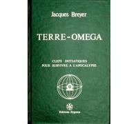 Terre-omega - clefs initiatiques pour survivre a l'apocalypse