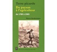 Terre picarde: Du paysan à l'agriculteur de 1789 à 1965