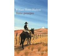 Terre pourpre William Henry Hudson (Auteur), Sébastien Lapaque (Préface), Victor Llona (Traduction)