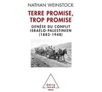 Terre promise, trop promise: Genèse du conflit israélo-palestinien (1882-1948)
