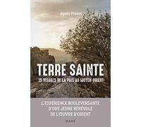 Terre sainte 15 visages de la paix au Moyen Orient: Lexpérience bouleversante d'une jeune bénévole de l'uvre d'Orient