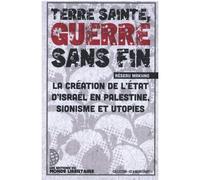 Terre sainte, guerre sans fin: La création de l'état d'israel en palestine, sionisme et utopies