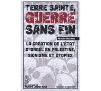 Terre sainte, guerre sans fin: La création de l'état d'israel en palestine, sionisme et utopies